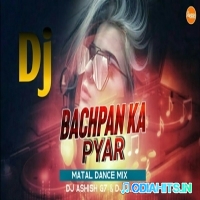 Bachpan Ka Pyar (Matal Dance Mix 2021) Dj Ashish G7