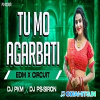 Tu Mo Agarbati (Edm X Circuit) Dj Pkm X Dj Ps Siron