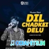 Dil Chadkei Delu (Sambalpuri Remix) Dj Sk Talcher